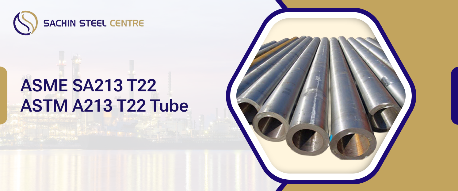 ASTM A213 T22 Pipe & Tubes
