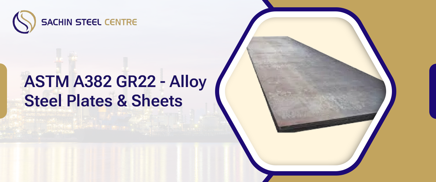 ASTM A382 GR22 - Alloy Steel Plates & Sheets