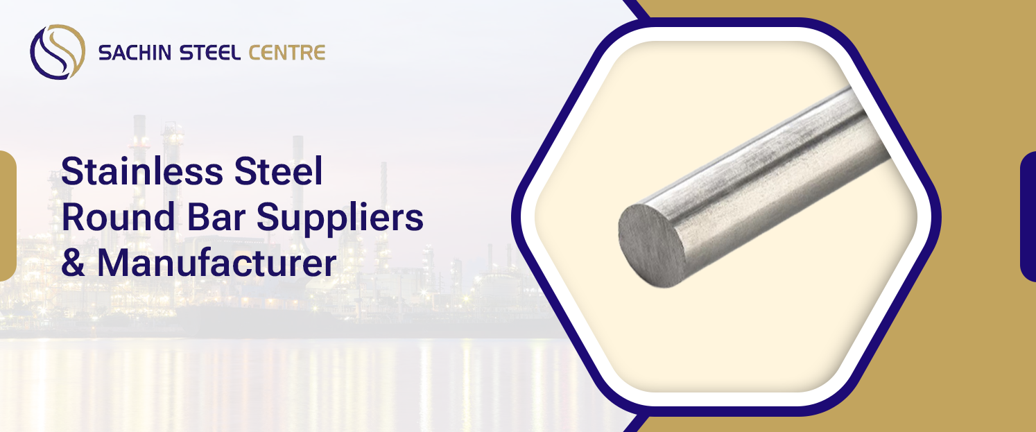 Stainless Steel Round Bar Suppliers & Manufacturer